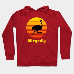 Allegedly Ostrich Funny Retro Hoodie